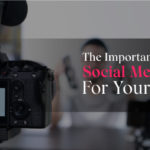The Importance Of Creating Social Media Videos For Your Business