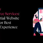 Boost Your E-Commerce Services: Five Essential Website Features For Best Shopping Experience
